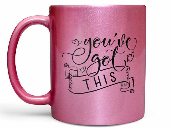 You've Got This Coffee Mug