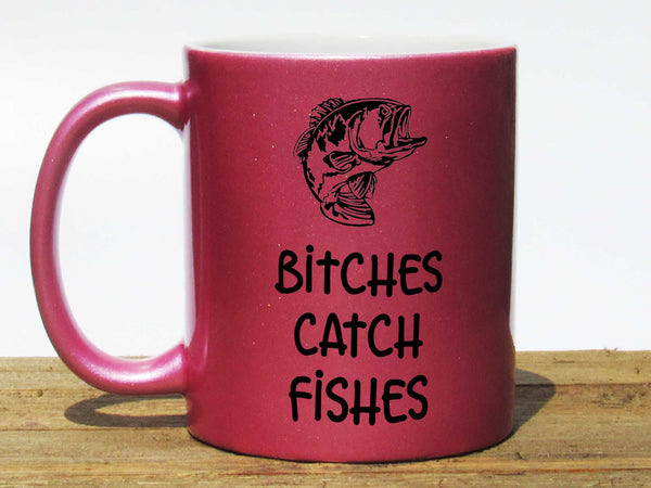 Bitches Catch Fishes Coffee Mug,Coffee Mugs Never Lie,Coffee Mug
