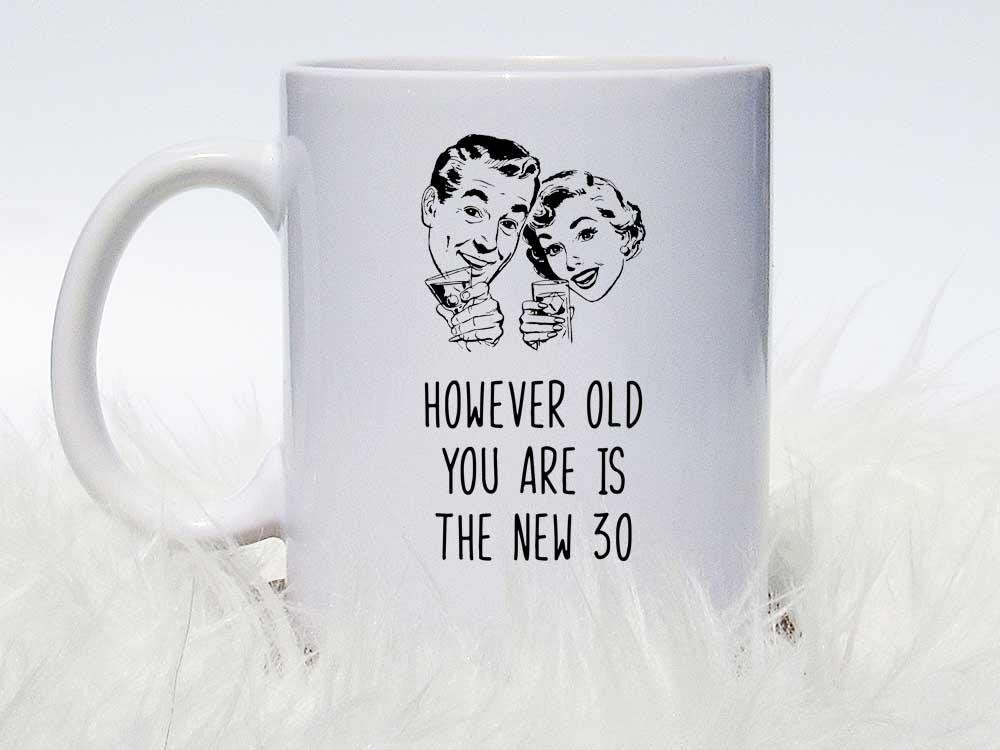 The New 30 Birthday Coffee Mug,Coffee Mugs Never Lie,Coffee Mug