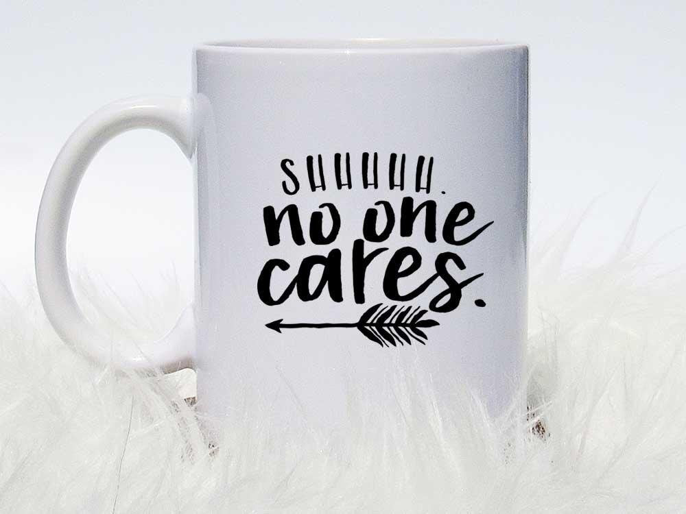 No One Cares Coffee Mug,Coffee Mugs Never Lie,Coffee Mug