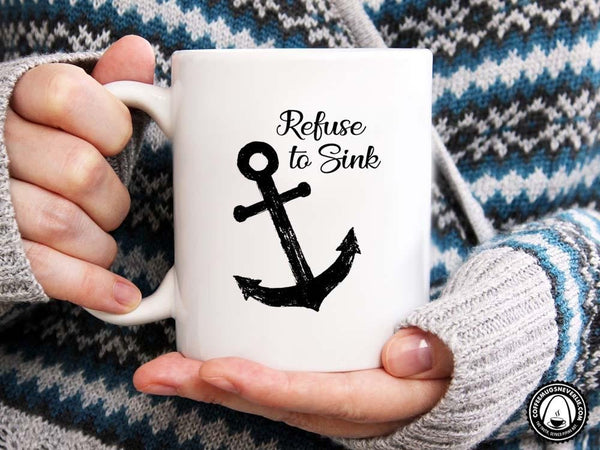 Refuse to Sink Coffee Mug,Coffee Mugs Never Lie,Coffee Mug