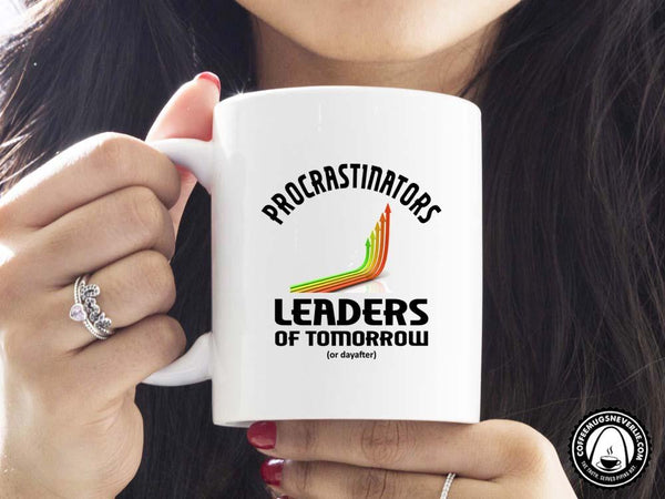 Procrastinators Leaders Coffee Mug,Coffee Mugs Never Lie,Coffee Mug