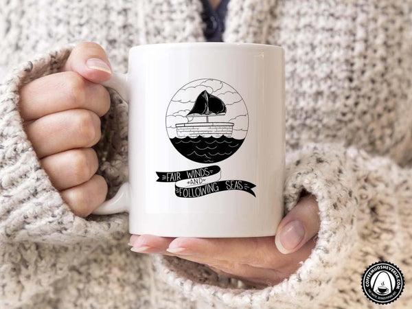 Fair Winds and Following Seas Coffee Mug,Coffee Mugs Never Lie,Coffee Mug