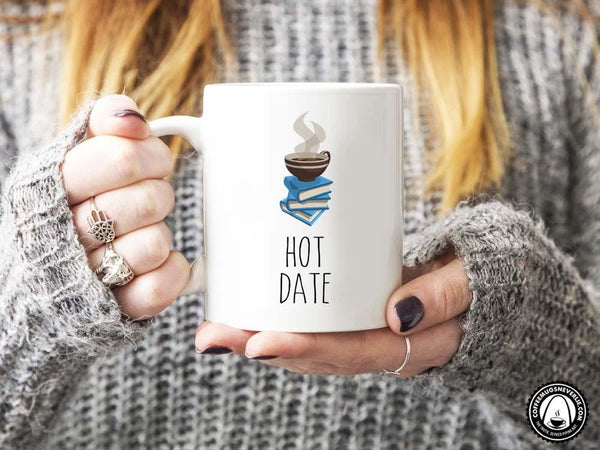 Hot Date Coffee Mug,Coffee Mugs Never Lie,Coffee Mug