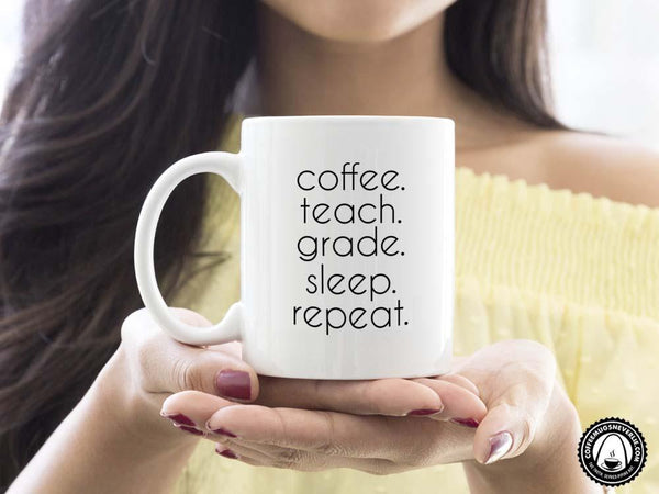 Teach Grade Sleep Repeat Coffee Mug,Coffee Mugs Never Lie,Coffee Mug
