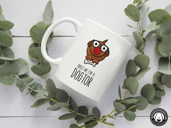 Trust Me I'm a Dogtor Coffee Mug,Coffee Mugs Never Lie,Coffee Mug