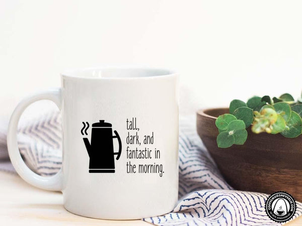 Fantastic in the Morning Coffee Mug,Coffee Mugs Never Lie,Coffee Mug