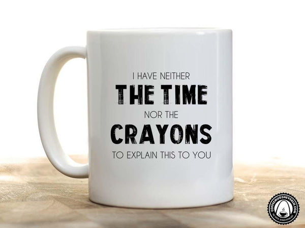 Time Nor Crayons Coffee Mug,Coffee Mugs Never Lie,Coffee Mug