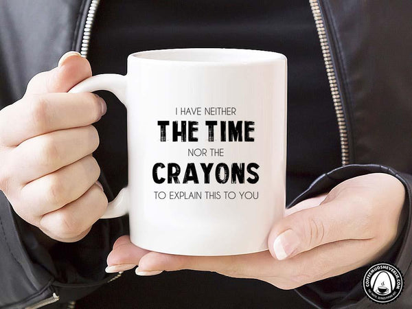 Time Nor Crayons Coffee Mug,Coffee Mugs Never Lie,Coffee Mug