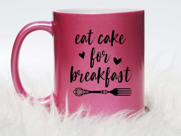 Eat Cake for Breakfast Coffee Mug,Coffee Mugs Never Lie,Coffee Mug