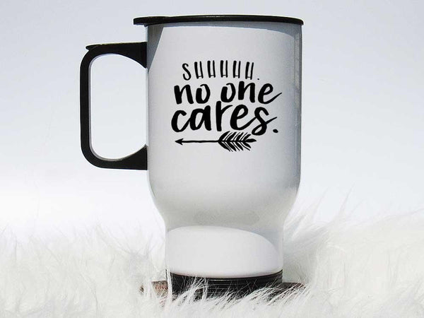 No One Cares Coffee Mug,Coffee Mugs Never Lie,Coffee Mug