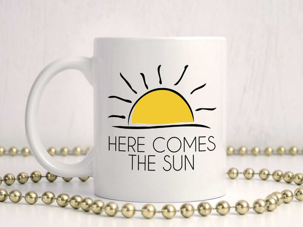 Here Comes the Sun Coffee Mug,Coffee Mugs Never Lie,Coffee Mug