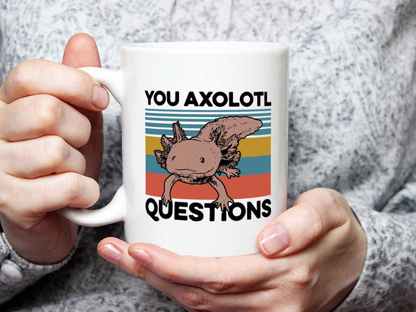 You Axolotl Questions Coffee Mug