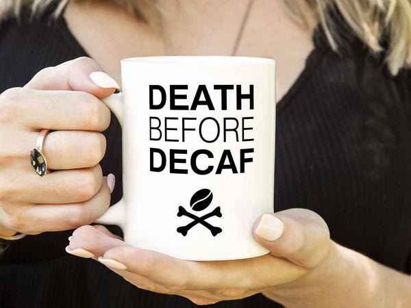 Death Before Decaf Coffee Mug,Coffee Mugs Never Lie,Coffee Mug