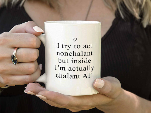 Act Nonchalant Coffee Mug,Coffee Mugs Never Lie,Coffee Mug