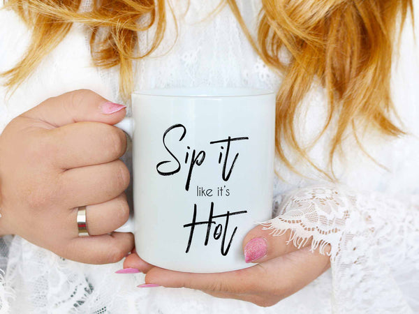 Sip it Like it's Hot Coffee Mug