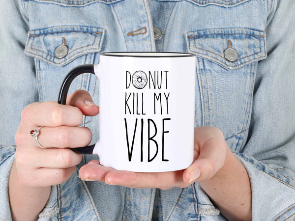 Donut Kill My Vibe Coffee Mug
