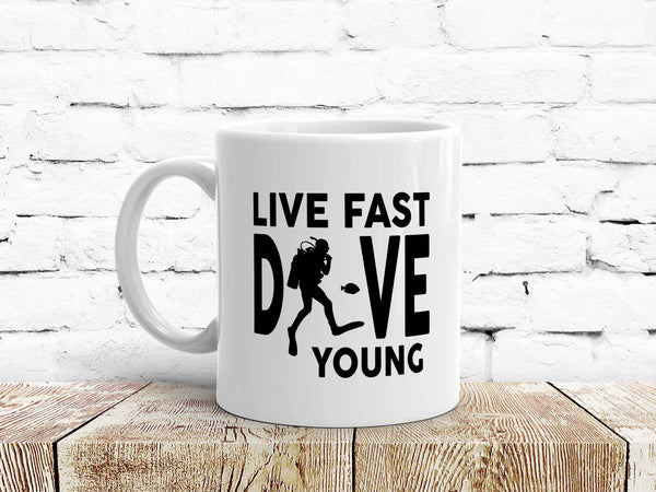 Live Fast Dive Young Scuba Coffee Mug