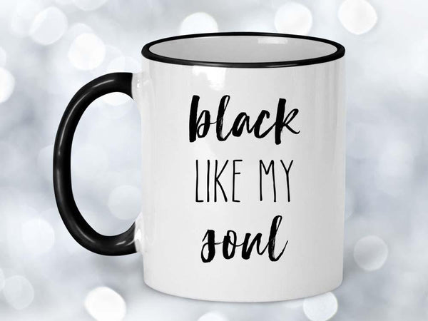 Black Like My Soul Coffee Mug,Coffee Mugs Never Lie,Coffee Mug