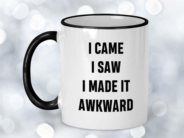 I Made it Awkward Coffee Mug,Coffee Mugs Never Lie,Coffee Mug