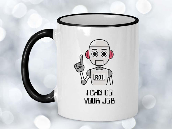 I Can Do Your Job Robot Coffee Mug,Coffee Mugs Never Lie,Coffee Mug