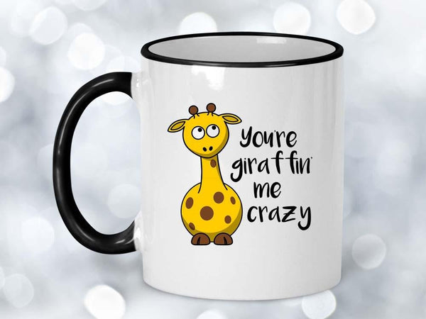 You're Giraffin' Me Crazy Coffee Mug,Coffee Mugs Never Lie,Coffee Mug