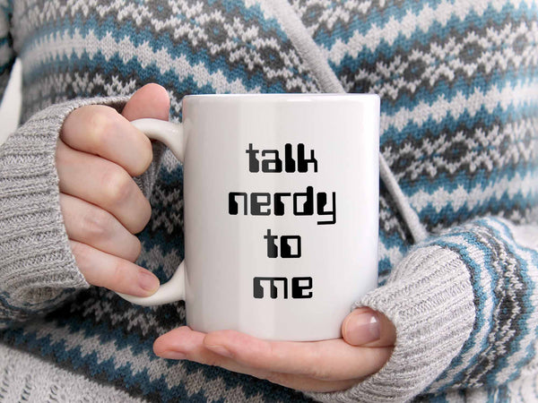Talk Nerdy to Me Coffee Mug