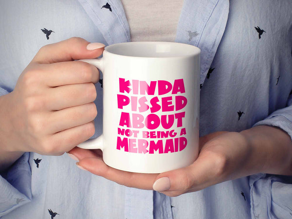 Kinda Pissed Mermaid Coffee Mug