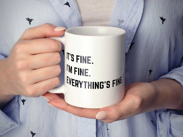It's Fine I'm Fine Coffee Mug,Coffee Mugs Never Lie,Coffee Mug