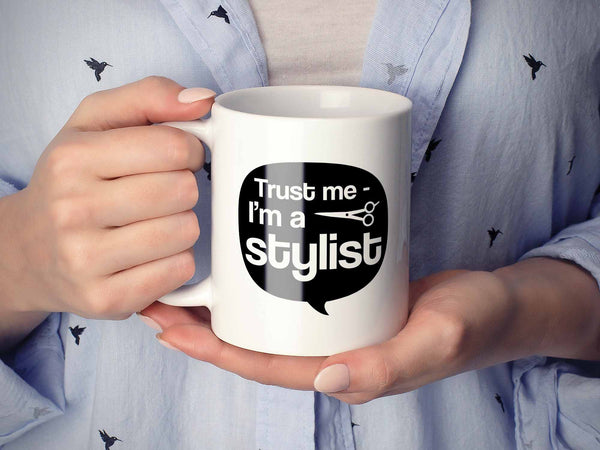 Trust Me I'm a Stylist Coffee Mug,Coffee Mugs Never Lie,Coffee Mug
