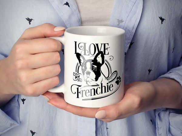 I Love My Frenchie Coffee Mug,Coffee Mugs Never Lie,Coffee Mug
