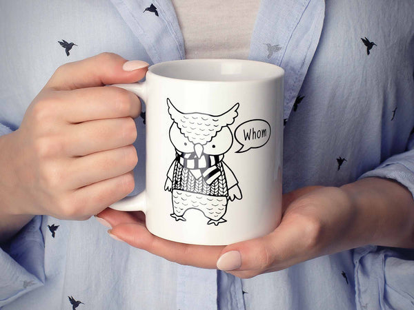 Whom Owl Coffee Mug,Coffee Mugs Never Lie,Coffee Mug