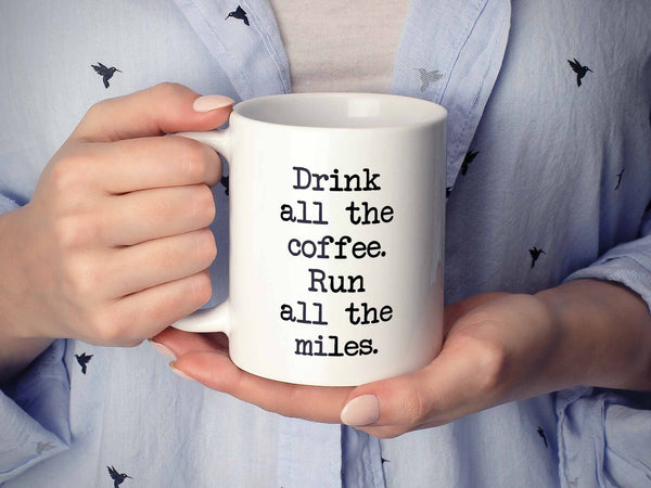 Run all the Miles Coffee Mug,Coffee Mugs Never Lie,Coffee Mug