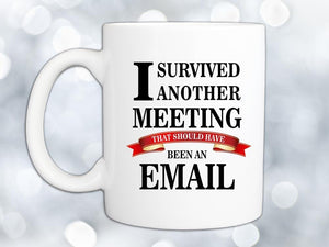 Meeting Survivor Coffee Mug,Coffee Mugs Never Lie,Coffee Mug