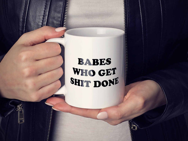 Babes Who Get Shit Done Coffee Mug