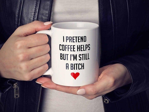 Still a Bitch Coffee Mug,Coffee Mugs Never Lie,Coffee Mug
