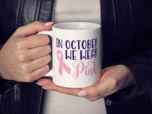 We Wear Pink Coffee Mug,Coffee Mugs Never Lie,Coffee Mug