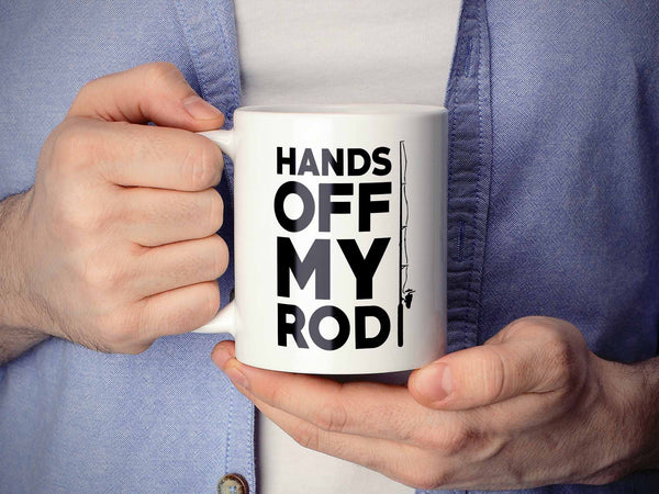 Hands Off My Rod Fishing Coffee Mug,Coffee Mugs Never Lie,Coffee Mug