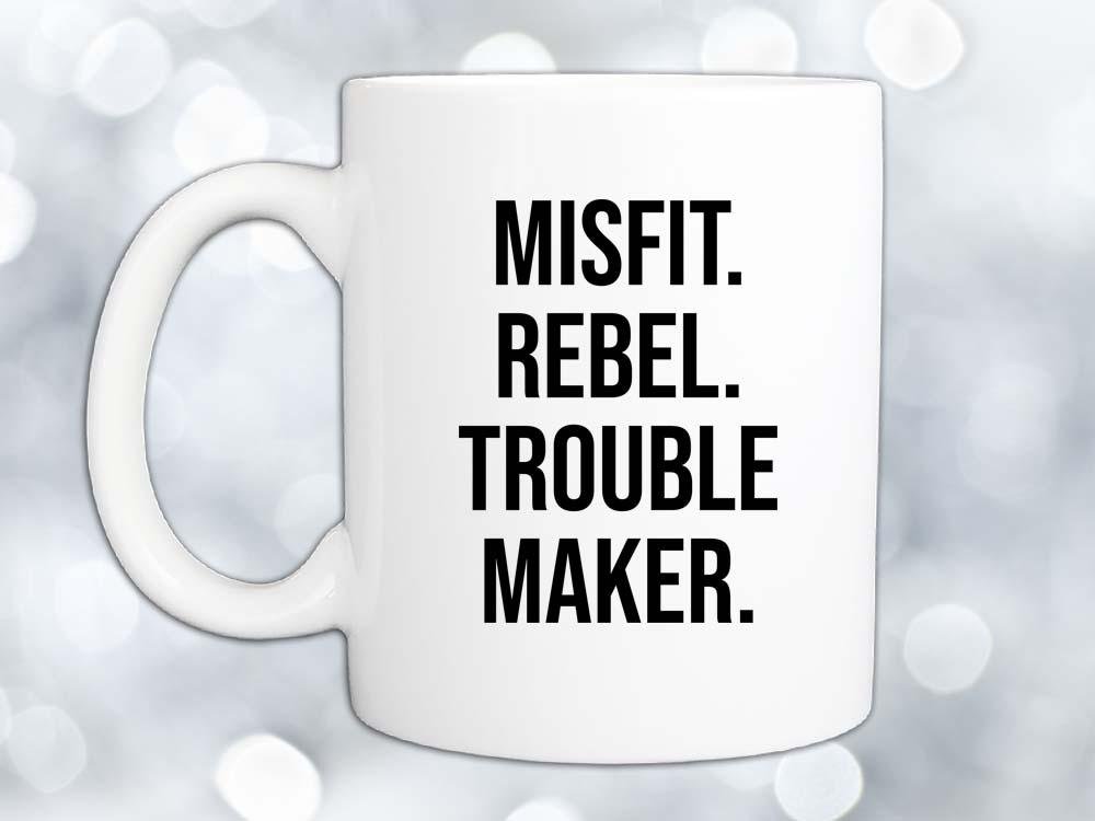 Misfit Rebel Trouble Maker Coffee Mug,Coffee Mugs Never Lie,Coffee Mug