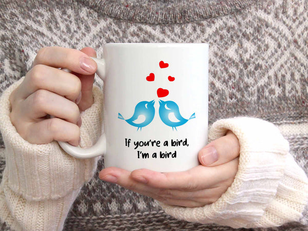 If You're a Bird Coffee Mug,Coffee Mugs Never Lie,Coffee Mug