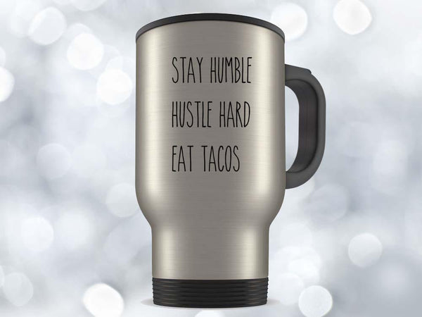 Stay Humble Eat Tacos Coffee Mug,Coffee Mugs Never Lie,Coffee Mug