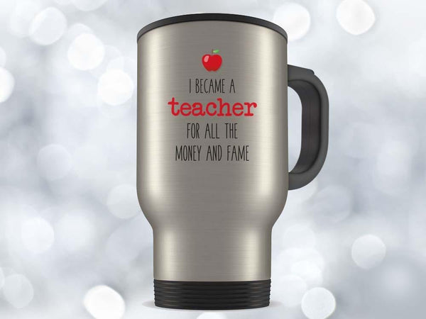 Money and Fame Teacher's Coffee Mug,Coffee Mugs Never Lie,Coffee Mug