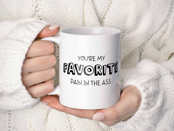 You're My Favorite Pain Coffee Mug,Coffee Mugs Never Lie,Coffee Mug