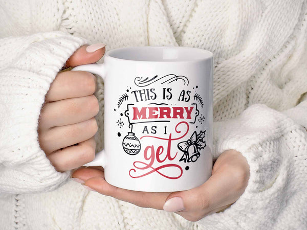 As Merry As I Get Coffee Mug,Coffee Mugs Never Lie,Coffee Mug
