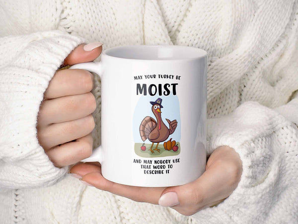 May Your Turkey Be Moist Coffee Mug
