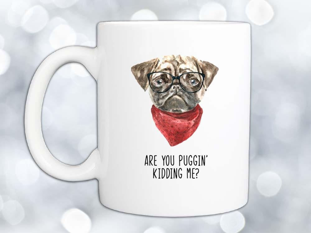 Puggin' Kidding Me Coffee Mug,Coffee Mugs Never Lie,Coffee Mug