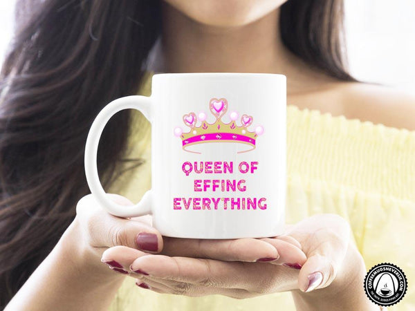 Queen of Everything Coffee Mug,Coffee Mugs Never Lie,Coffee Mug