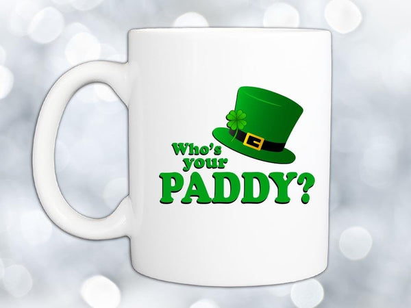Who's Your Paddy Coffee Mug,Coffee Mugs Never Lie,Coffee Mug